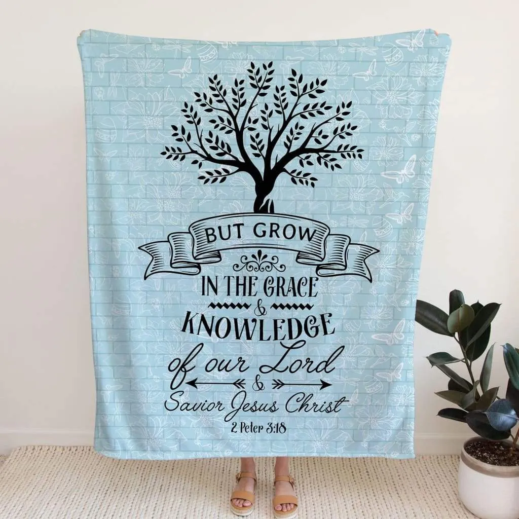 2 Peter 318 But Grow In The Grace And Knowledge Of Our Lord Fleece Blanket - Christian Blanket - Bible Verse Blanket