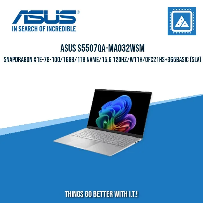 ASUS S5507QA-MA032WSM SNAPDRAGON X1E-78-100/16GB/1TB NVME/15.6 120HZ/W11H | BEST FOR FREELANCERS LAPTOP