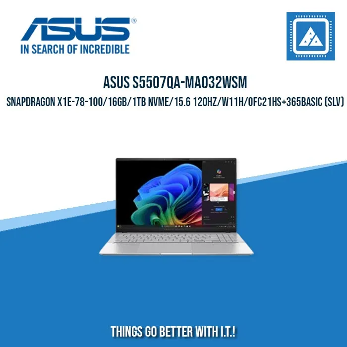 ASUS S5507QA-MA032WSM SNAPDRAGON X1E-78-100/16GB/1TB NVME/15.6 120HZ/W11H | BEST FOR FREELANCERS LAPTOP