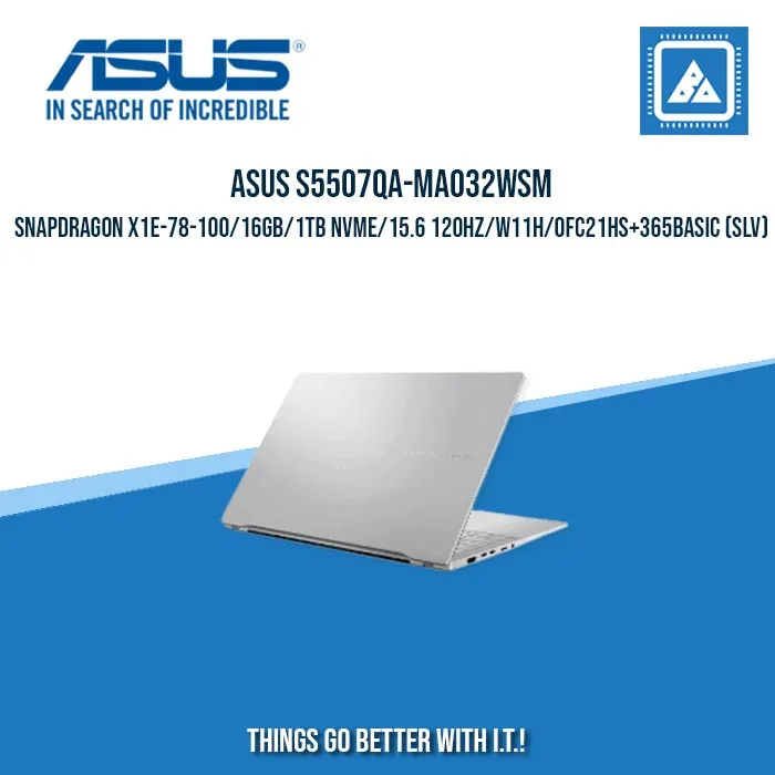 ASUS S5507QA-MA032WSM SNAPDRAGON X1E-78-100/16GB/1TB NVME/15.6 120HZ/W11H | BEST FOR FREELANCERS LAPTOP