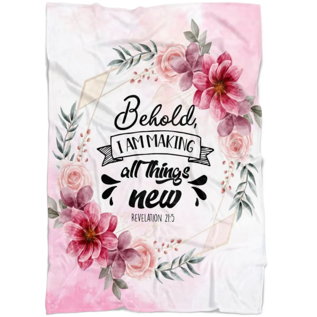 Behold I Am Making All Things New Revelation 215 Fleece Blanket - Christian Blanket - Bible Verse Blanket