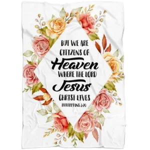 But We Are Citizens Of Heaven Philippians 320 Fleece Blanket - Christian Blanket - Bible Verse Blanket