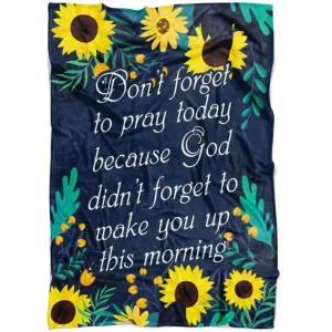 Don't Forget To Pray Today Fleece Blanket - Christian Blanket - Bible Verse Blanket