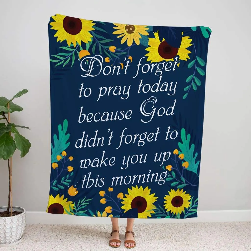 Don't Forget To Pray Today Fleece Blanket - Christian Blanket - Bible Verse Blanket