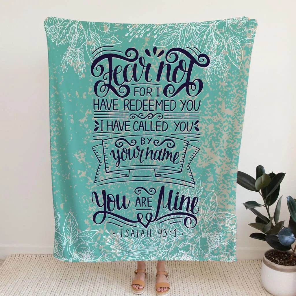 Fear Not For I Have Redeemed You Isaiah 43 1 Fleece Blanket - Christian Blanket - Bible Verse Blanket