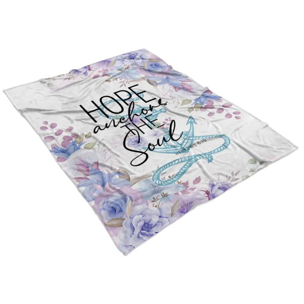 Flower Hope Anchors The Soul Fleece Blanket - Christian Blanket - Bible Verse Blanket