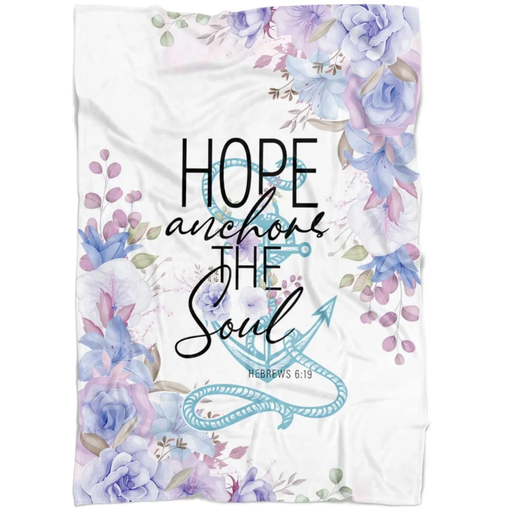 Flower Hope Anchors The Soul Fleece Blanket - Christian Blanket - Bible Verse Blanket