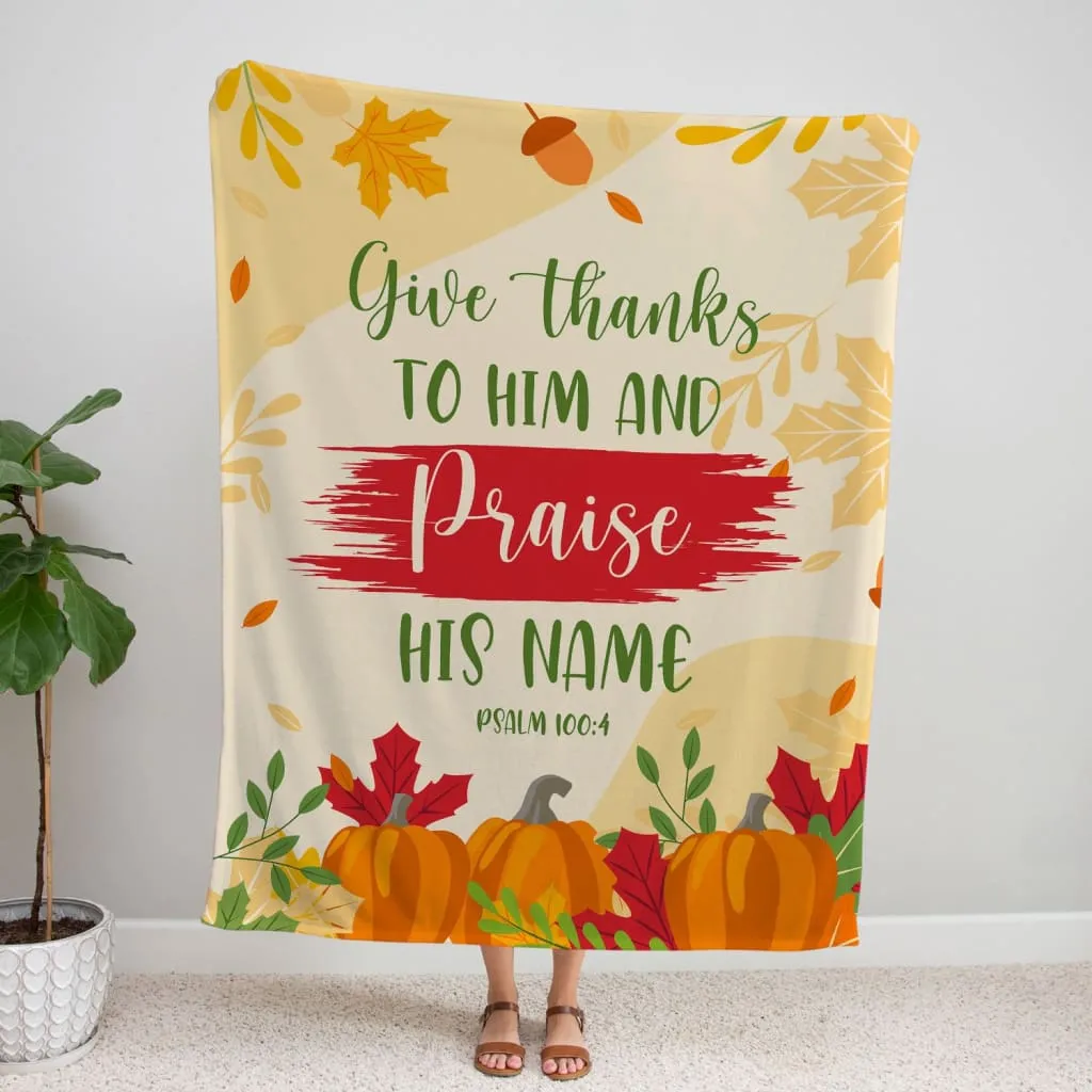 Give Thanks To Him And Praise His Name Psalm 100 4 Fleece Blanket - Christian Blanket - Bible Verse Blanket