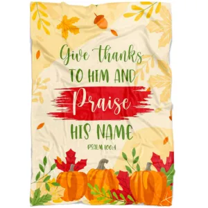 Give Thanks To Him And Praise His Name Psalm 100 4 Fleece Blanket - Christian Blanket - Bible Verse Blanket