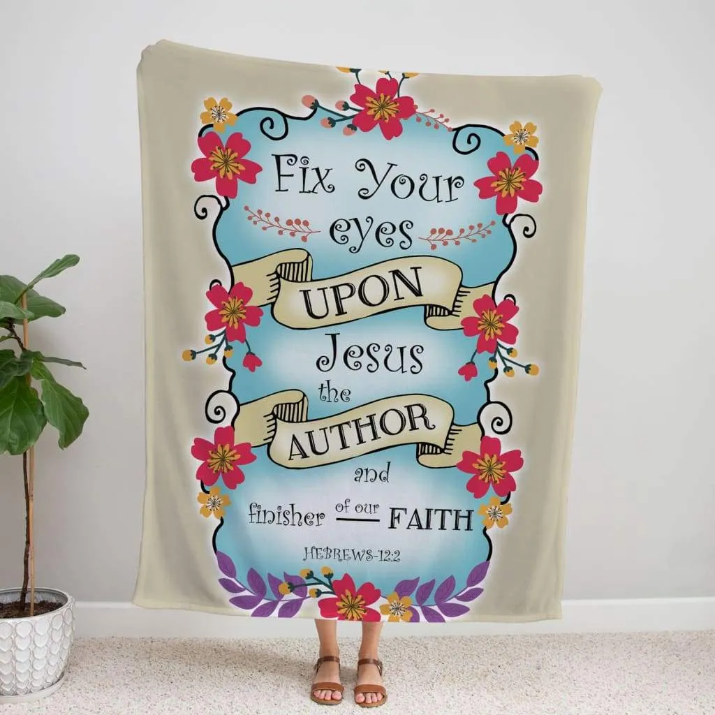 Hebrews 122 Fix Your Eyes Upon Jesus Fleece Blanket - Christian Blanket - Bible Verse Blanket