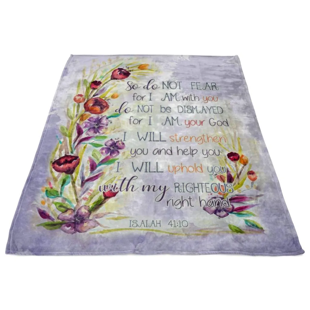 Isaiah 4110 So Do Not Fear For I Am With You Fleece Blanket - Christian Blanket - Bible Verse Blanket