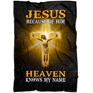 Jesus Because Of Him Heaven Knows My Name Fleece Blanket - Christian Blanket - Bible Verse Blanket