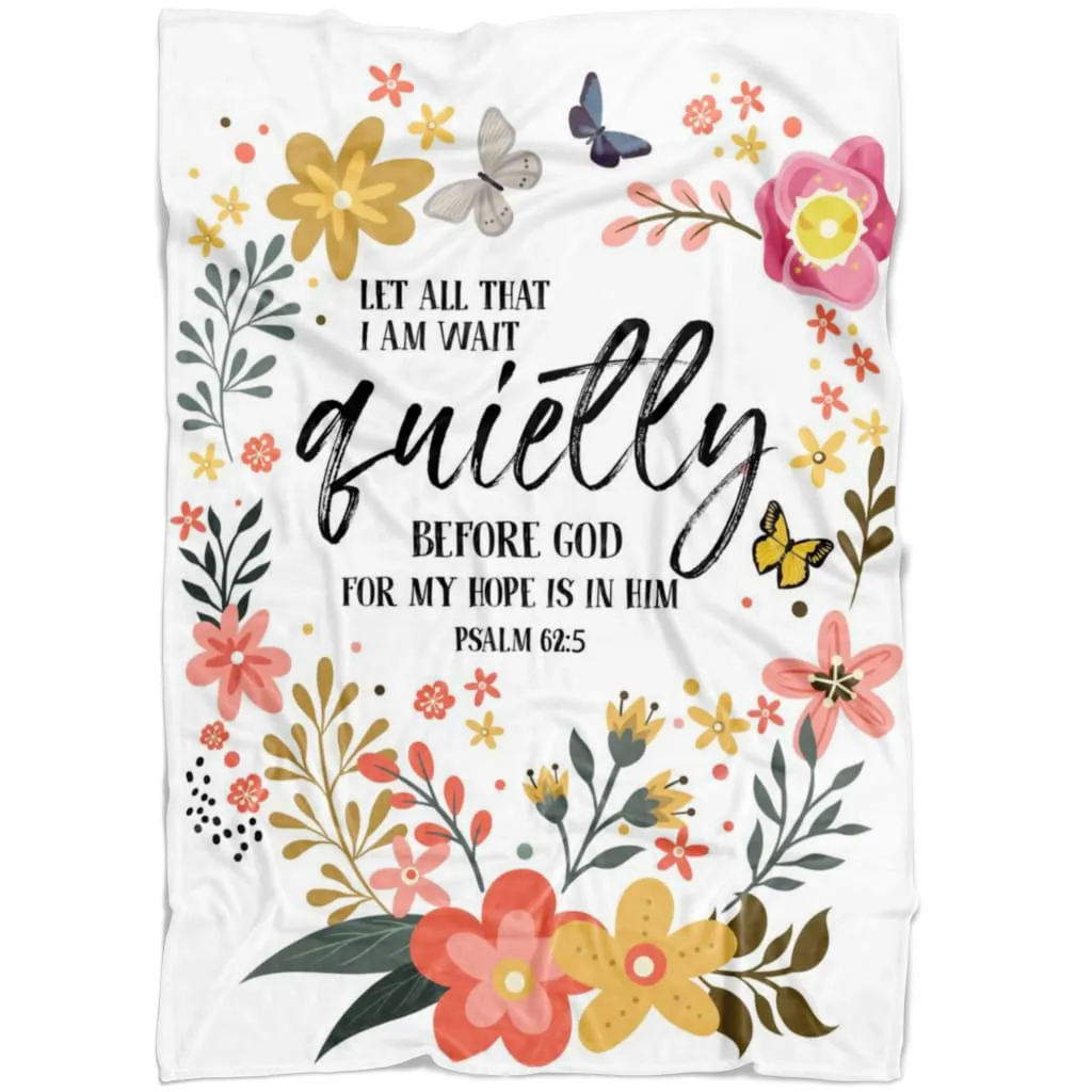 Let All That I Am Wait Quietly Before God Fleece Blanket - Christian Blanket - Bible Verse Blanket