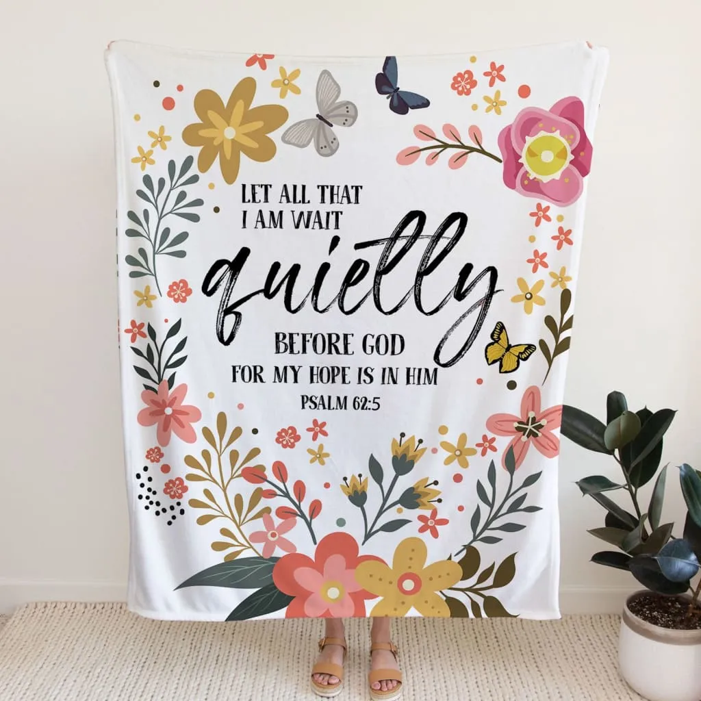 Let All That I Am Wait Quietly Before God Fleece Blanket - Christian Blanket - Bible Verse Blanket