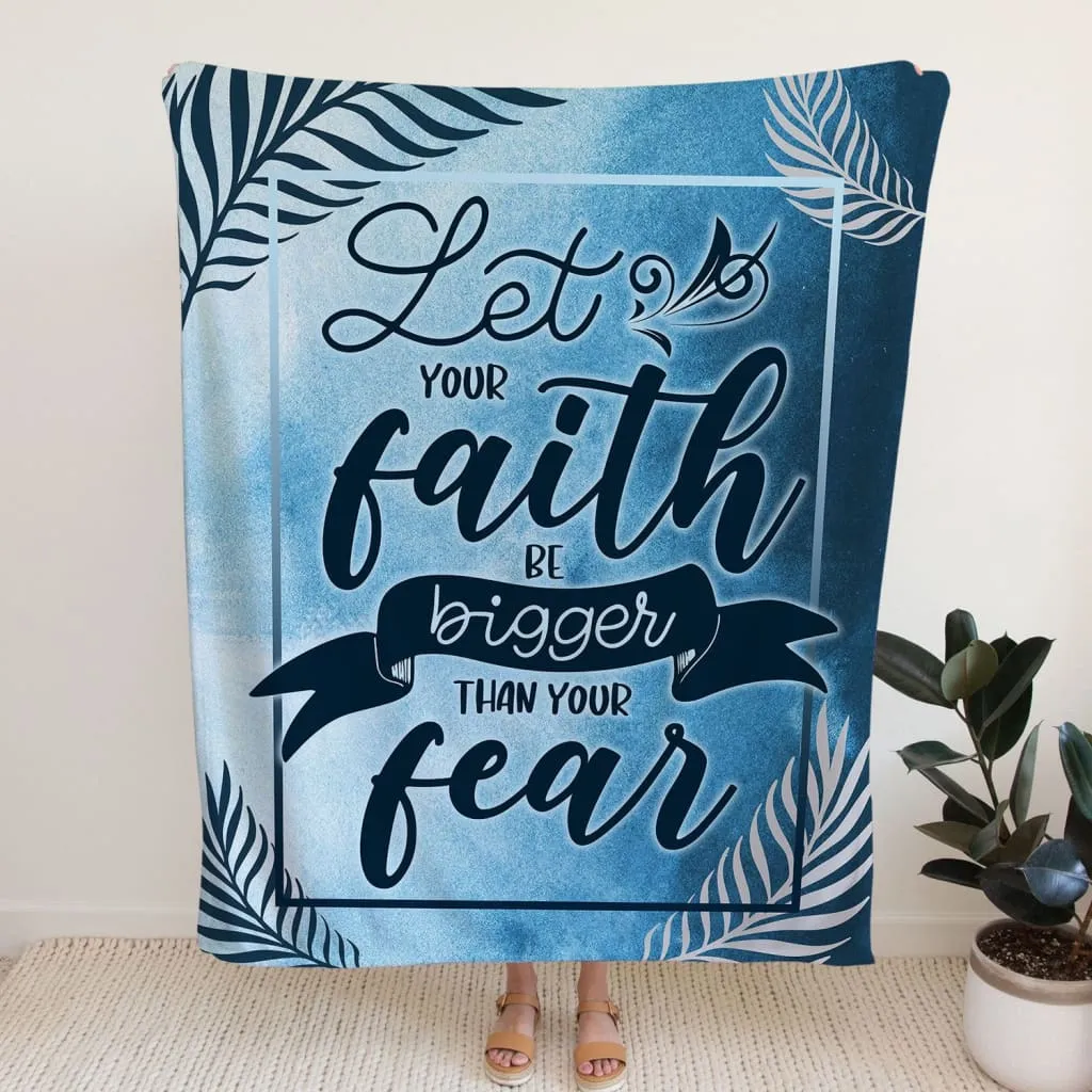 Let Your Faith Be Bigger Than Your Fear 2 Fleece Blanket - Christian Blanket - Bible Verse Blanket